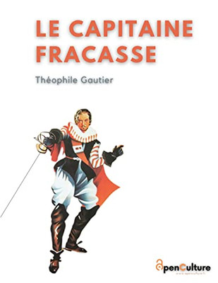 Le Capitaine Fracasse: L'édition intégrale du chef-d'oeuvre de Théophile Gautier (French Edition)