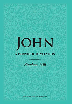 John: A Prophetic Revelation - Hardcover
