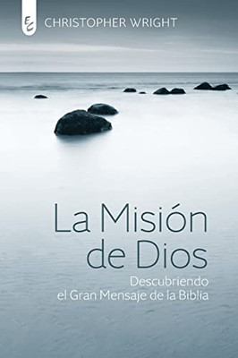La Misión de Dios: Descubriendo el gran mensaje de la Biblia (Spanish Edition)