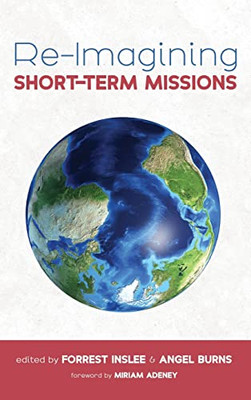Re-Imagining Short-Term Missions - Hardcover