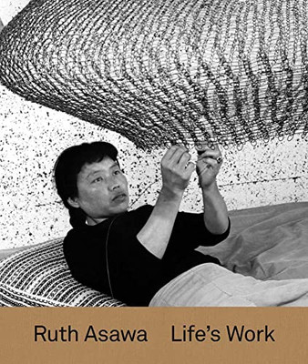 Ruth Asawa: Lifes Work