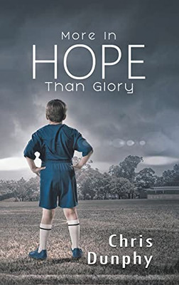 More in Hope Than Glory - Hardcover