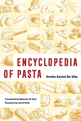 Encyclopedia of Pasta (Volume 26) (California Studies in Food and Culture)