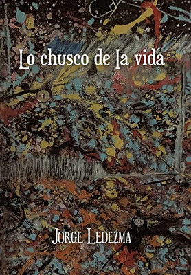 Lo Chusco De Ia Vida (Spanish Edition) - Hardcover