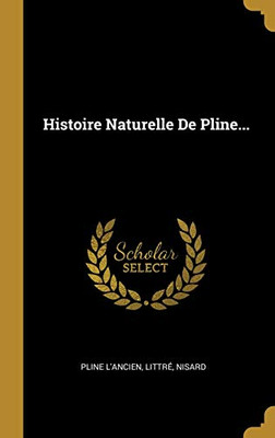 Histoire Naturelle De Pline... (French Edition)