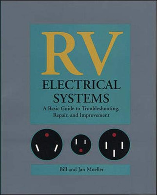 RV Electrical Systems: A Basic Guide to Troubleshooting, Repairing and Improvement