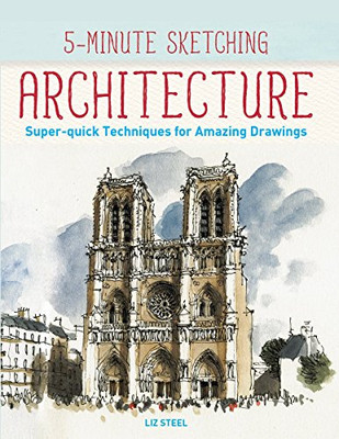 5-Minute Sketching -- Architecture: Super-quick Techniques for Amazing Drawings