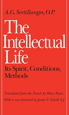 The Intellectual Life: Its Spirit, Conditions, Methods