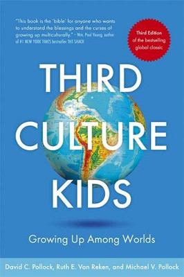 Third Culture Kids 3rd Edition: Growing up among worlds