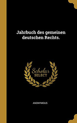 Jahrbuch Des Gemeinen Deutschen Rechts. (German Edition)