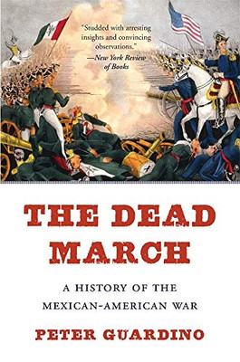 The Dead March: A History of the Mexican-American War