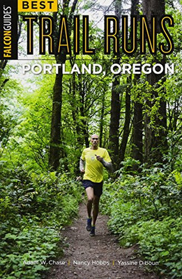 Best Trail Runs Portland, Oregon (Falcon Guides)