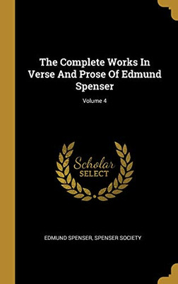 The Complete Works In Verse And Prose Of Edmund Spenser; Volume 4