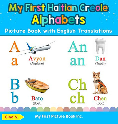 My First Haitian Creole Alphabets Picture Book with English Translations: Bilingual Early Learning & Easy Teaching Haitian Creole Books for Kids (1) ... & Learn Basic Haitian Creole Words for Child)