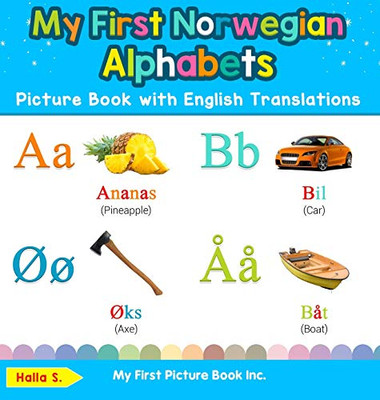 My First Norwegian Alphabets Picture Book with English Translations: Bilingual Early Learning & Easy Teaching Norwegian Books for Kids (1) (Teach & Learn Basic Norwegian Words for Children)