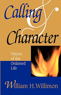 Calling and Character: Virtues of the Ordained Life