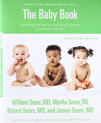 The Baby Book, Revised Edition: Everything You Need to Know About Your Baby from Birth to Age Two (Sears Parenting Library)