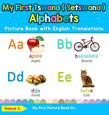 My First Tswana ( Setswana ) Alphabets Picture Book with English Translations: Bilingual Early Learning & Easy Teaching Tswana ( Setswana ) Books for ... & Learn Basic Tswana ( Setswana ) Words for)