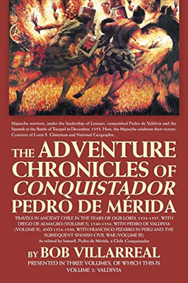 The Adventure Chronicles of Conquistador Pedro De Mérida: Valdivia