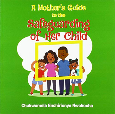 A Mother's Guide to the Safeguarding of Her Child