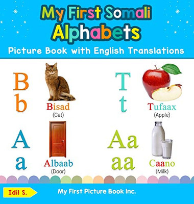 My First Somali Alphabets Picture Book with English Translations: Bilingual Early Learning & Easy Teaching Somali Books for Kids (1) (Teach & Learn Basic Somali Words for Children)