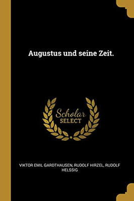 Augustus Und Seine Zeit. (German Edition)