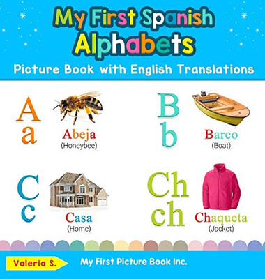 My First Spanish Alphabets Picture Book with English Translations: Bilingual Early Learning & Easy Teaching Spanish Books for Kids (1) (Teach & Learn Basic Spanish Words for Children)