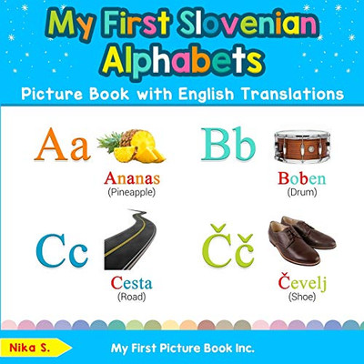 My First Slovenian Alphabets Picture Book with English Translations: Bilingual Early Learning & Easy Teaching Slovenian Books for Kids (Teach & Learn Basic Slovenian words for Children)