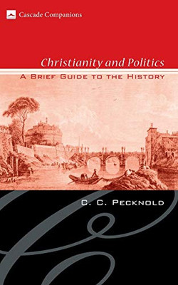 Christianity and Politics: A Brief Guide to the History (Cascade Companions)