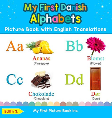 My First Danish Alphabets Picture Book with English Translations: Bilingual Early Learning & Easy Teaching Danish Books for Kids (1) (Teach & Learn Basic Danish Words for Children)