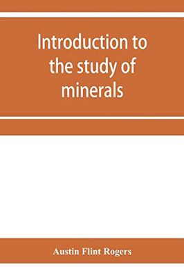 Introduction to the study of minerals; a combined textbook and pocket manual