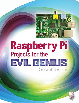 Raspberry Pi Projects for the Evil Genius