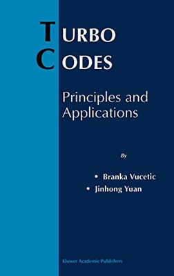 Turbo Codes: Principles and Applications (The Springer International Series in Engineering and Computer Science)