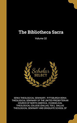 The Bibliotheca Sacra; Volume 32