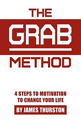 The GRAB Method: 4 Steps to Motivation to Change Your Life
