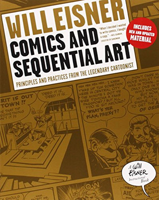 Comics and Sequential Art: Principles and Practices from the Legendary Cartoonist (Will Eisner Instructional Books)