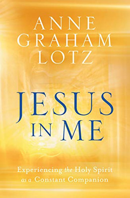 Jesus in Me: Experiencing the Holy Spirit as a Constant Companion