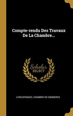 Compte-Rendu Des Travaux De La Chambre... (French Edition)