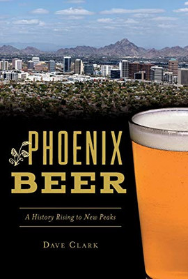 Phoenix Beer: A History Rising to New Peaks (American Palate)