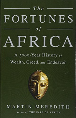 The Fortunes of Africa: A 5000-Year History of Wealth, Greed, and Endeavor