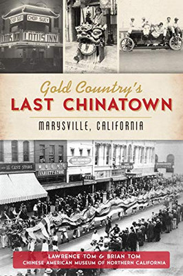 Gold Country's Last Chinatown: Marysville, California (American Heritage)