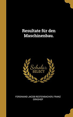 Resultate F?r Den Maschinenbau. (German Edition)