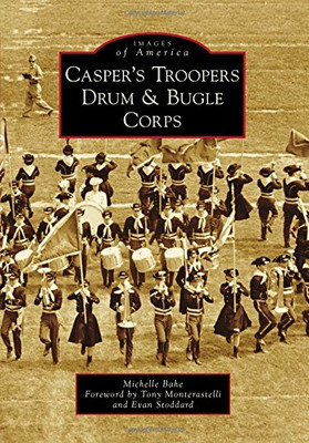 Casper's Troopers Drum & Bugle Corps (Images of America)