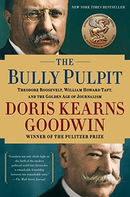 The Bully Pulpit: Theodore Roosevelt and the Golden Age of Journalism