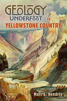 Geology Underfoot in Yellowstone Country��