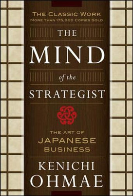 The Mind Of The Strategist: The Art of Japanese Business