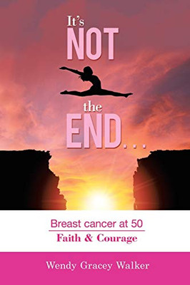 It’s not the END…: Breast cancer at 50 Faith & Courage