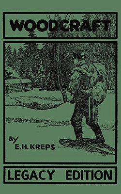 Woodcraft - Legacy Edition: The Classic, Succinct Guide To Camp Life In The Wood And Wilds (The Library of American Outdoors Classics)