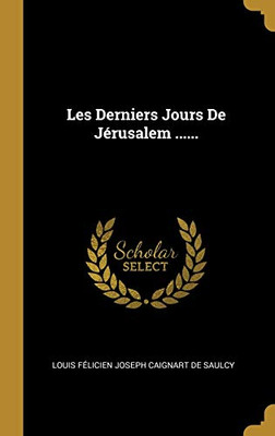 Les Derniers Jours De J?rusalem ...... (French Edition)