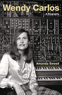 Wendy Carlos: A Biography (Cultural Biographies)